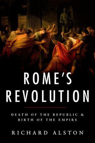 Rome's Revolution: Death of the Republic and Birth of the Empire (Hardcover)