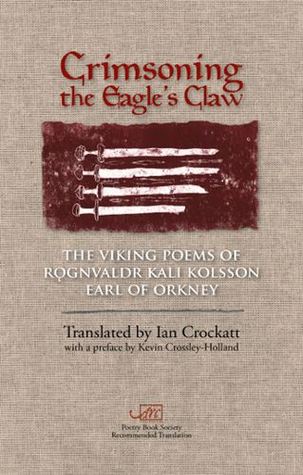 Crimsoning the Eagle's Claw: The Viking Poems of Rǫgnvaldr Kali Kolsson, Earl of Orkney (ebook)