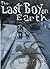 The Last Boy on Earth by Thomas M. Burby The Last Boy on Earth by Thomas M. Burby