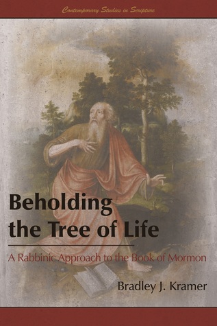 Beholding the Tree of Life: A Rabbinic Approach to the Book of Mormon (Paperback)