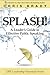 Splash!: A Leader's Guide to Effective Public Speaking (LIFE Leadership Essentials Series)