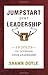 Jumpstart Your Leadership: 10 Jolts To Leverage Your Leadership