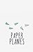 Paper Planes