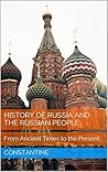 History of Russia and the Russian People: From Ancient Times to the Present