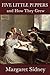 Five Little Peppers and How They Grew by Margaret Sidney Five Little Peppers and How They Grew by Margaret Sidney