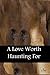 A Love Worth Haunting For