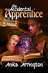 The Accidental Apprentice by Anika Arrington