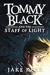 Tommy Black and the Staff of Light by Jake Kerr