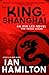 The King of Shanghai (Ava L...