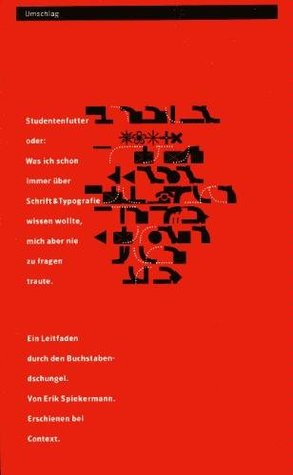 Studentenfutter oder: Was ich schon immer über Schrift & Typographie wissen wollte, mich aber nie zu fragen traute