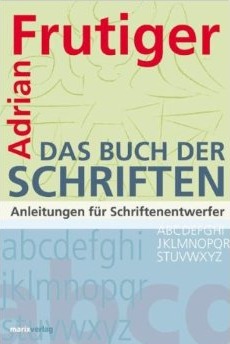 Adrian Frutiger's Buch Der Schriften: Anleitungen Für Schriftenentwerfer
