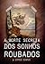 A Morte Secreta dos Sonhos Roubados & Outros Contos by Magnus Langbecker