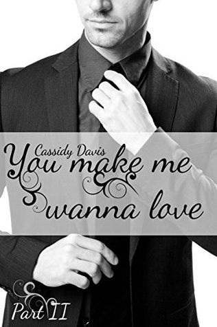 You make me wanna love (you make me wanna love, #2)