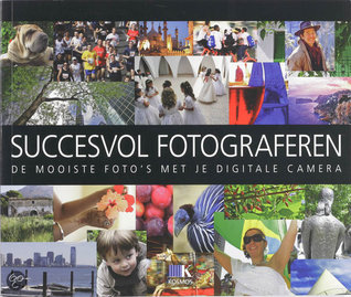 Succesvol fotograferen (de mooiste foto's met je digitale camera)
