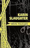 Město policajtů by Karin Slaughter Město policajtů by Karin Slaughter