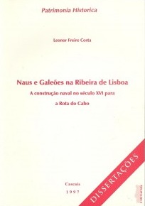 Naus e galeões na Ribeira de Lisboa : a construção naval no século XVI para a Rota do Cabo