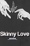 Skinny Love (Skinny Love #1)