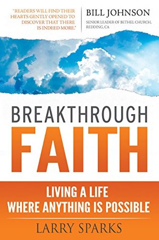 Breakthrough Faith: Living a Life Where Anything is Possible (Kindle Edition)