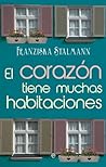 El corazón tiene muchas habitaciones by Franziska Stalmann