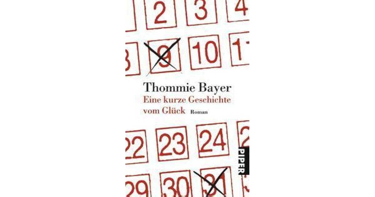 Eine Kurze Geschichte Vom Glück Pdf Eine kurze Geschichte vom Glück by Thommie Bayer
