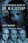 The Strange Case of Dr. M.K. Jessup