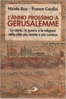 L'anno prossimo a Gerusalemme: La storia, le guerre e le religioni nella città più amata e contesa