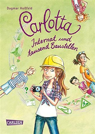 Internat und tausend Baustellen (Carlotta, #5)