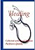 Healing : Collected Writings Of Phineas Parkhurst Quimby