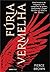 Fúria Vermelha by Pierce Brown