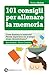 101 consigli per allenare la memoria (eNewton Manuali e Guide) (Italian Edition)