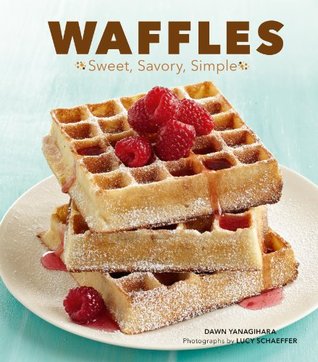 Waffles: Sweet, Savory, Simple (Kindle Edition)