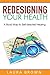 Redesigning Your Health: A Road Map to Self-directed Healing