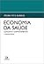 Economia da Saúde - Conceitos e Comportamentos