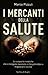 I mercanti della salute