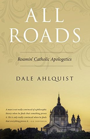 All Roads: Roamin' Catholic Apologetics (Kindle Edition)
