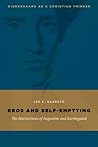 Book cover for Eros and Self-Emptying: The Intersections of Augustine and Kierkegaard (Kierkegaard as a Christian Thinker)