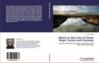 Nature in the Lives of Saints Brigit, Patrick and Columba: Literary and Natural Landscapes in the Earliest Latin Lives of the Celtic Saints