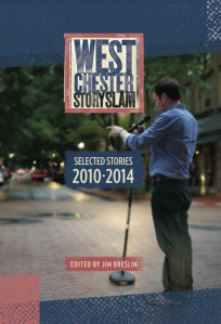 West Chester Story Slam: Selected Stories 2010-2014