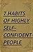 7 Habits of Highly Self-Confident People: A Revolutionary Book for Self-Improvement (Best Business Books 28)