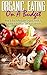 Organic Eating On A Budget: How To Buy Affordable Organic Foods To Achieve A Healthier Diet And Lifestyle (Healthy Living Book 5)