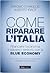 Come Riparare l'Italia - Rilanciare l'economia e salvare il territorio con la Blue Economy