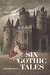 Six Gothic Tales by Daphne du Maurier Six Gothic Tales by Daphne du Maurier