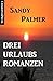 Drei Urlaubsromanzen by Sandy Palmer