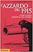 L'azzardo del 1915. Come l'Italia decide la sua guerra