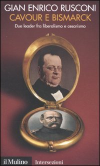 Cavour e Bismark. Due leader fra liberalismo e cesarismo