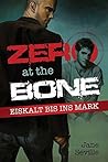Zero at the Bone:...