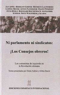 Ni parlamento ni sindicatos: ¡Los Consejos obreros! (Los comunistas de izquierda en la Revolución alemana)