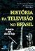História da Televisão no Br...