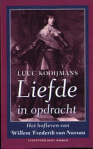 Liefde in opdracht: Het hofleven van Willem Frederik van Nassau (Paperback)