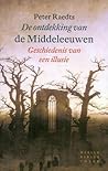 De ontdekking van de Middeleeuwen: Geschiedenis van een illusie